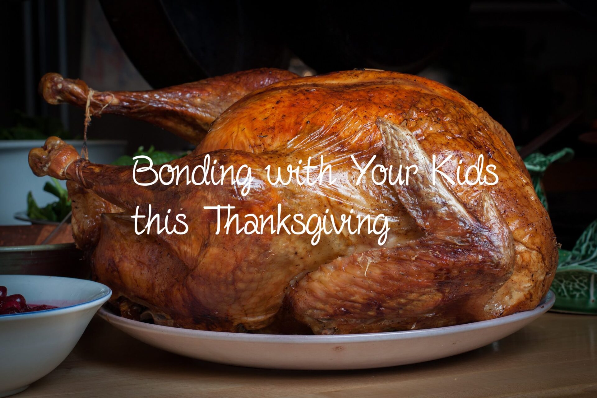 Bonding with your kids this Thanksgiving