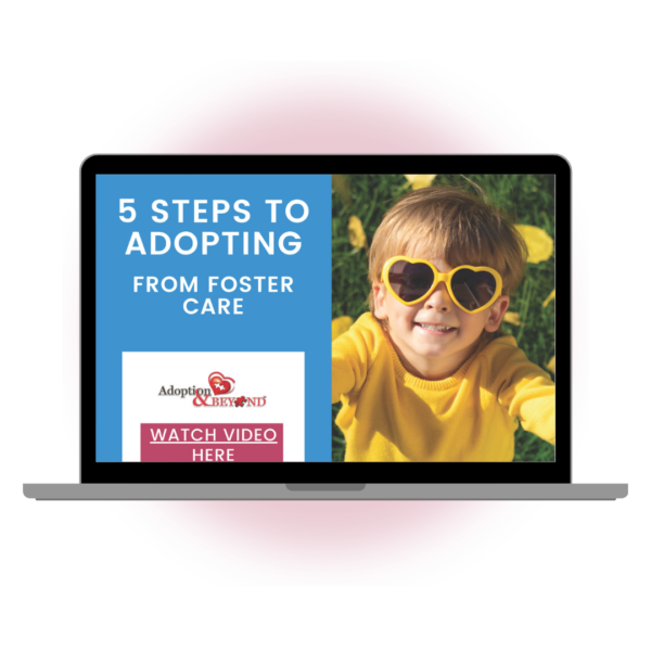 5 Steps To Adopting from Foster Care