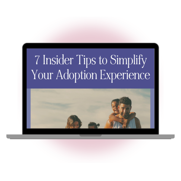 7 Insider Tips to Simplify Your Adoption Experience