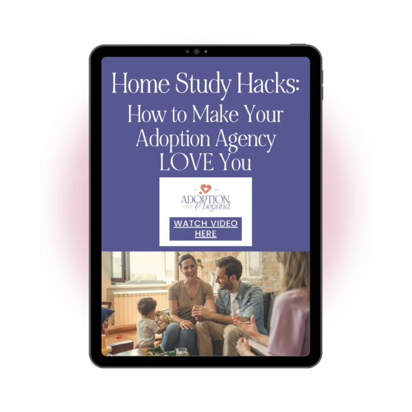 Home Study Hacks: How to Make Your Adoption Agency Love You