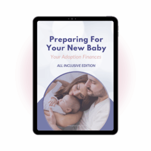 Preparing for Your New Baby: Your Adoption Finances – All-Inclusive Guide