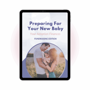 Preparing for Your New Baby: Your Adoption Finances – Fundraising